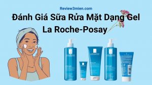 Read more about the article Đánh Giá Sữa Rửa Mặt Dạng Gel La Roche-Posay