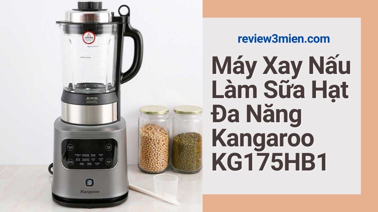 Read more about the article Review Máy Xay Nấu Làm Sữa Hạt Đa Năng Kangaroo KG175HB1