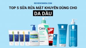 Read more about the article Top 5 Sữa Rửa Mặt Khuyên Dùng Cho Da Dầu
