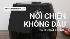 Read more about the article Top 5 Nồi Chiên Không Dầu Giá Rẻ Chất Lượng