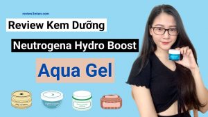 Read more about the article [Review] Kem Dưỡng Neutrogena Hydro Boost – Water/Aqua Gel