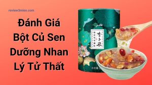 Read more about the article Đánh Giá Bột Củ Sen Dưỡng Nhan Lý Tử Thất